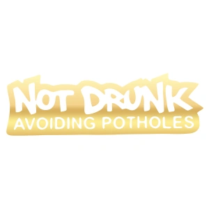Not Drunk Avoiding Potholes 17x17 Cm Gold