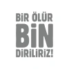 Bir Ölür Bin Diriliriz Sticker17x17 Cm Gri