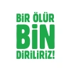 Bir Ölür Bin Diriliriz Sticker17x17 Cm Yeşil