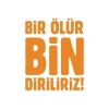Bir Ölür Bin Diriliriz Sticker17x17 Cm Turuncu