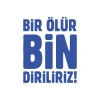 Bir Ölür Bin Diriliriz Sticker17x17 Cm Mavi