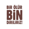 Bir Ölür Bin Diriliriz Sticker17x17 Cm Kahverengi