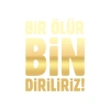 Bir Ölür Bin Diriliriz Sticker17x17 Cm Gold