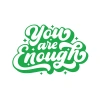 You are Enough Sticker 17x17 Cm Yeşil
