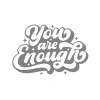 You are Enough Sticker 17x17 Cm Gri