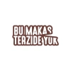 Bu Makas Terzide Yok Araba Sticker 17x17 Cm Kahverengi