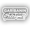 Garibanın Yüzü Gülür mü? Araba Sticker 17x17 Cm Beyaz
