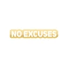 No Excuses Araba Sticker 17x17 Cm Gold