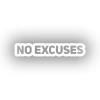 No Excuses Araba Sticker 17x17 Cm Beyaz