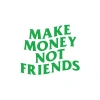 Make Money Not Friends Araba Sticker 17x17 Cm Yeşil
