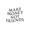Make Money Not Friends Araba Sticker 17x17 Cm Gri