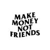 Make Money Not Friends Araba Sticker 17x17 Cm Siyah