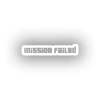 Mission Failed Araba Sticker 17x17 Cm Beyaz