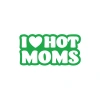 I Love Hot Moms Araba Stickeri 17x17 Cm Yeşil