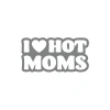 I Love Hot Moms Araba Stickeri 17x17 Cm Gri