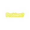 Problem? Araba Sticker 17x17 Cm Sarı