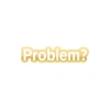 Problem? Araba Sticker 17x17 Cm Gold