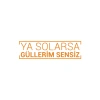 Ya Solarsa Güllerim Sensiz Araba Sticker 17x17 Cm Turuncu