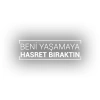 Beni Yaşamaya Hasret Bıraktın Araba Sticker 17x17 Cm Beyaz