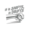 If It Shifts It Drifts Araba Sticker 17x17 Cm Gri