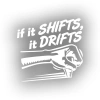 If It Shifts It Drifts Araba Sticker 17x17 Cm Beyaz
