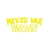 Mevzu Var Dediler Geldik Araba Sticker 17x17 Cm Sarı
