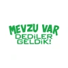 Mevzu Var Dediler Geldik Araba Sticker 17x17 Cm Yeşil