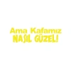 Ama Kafamız Nasıl Güzel Araba Sticker 17x17 Cm Sarı