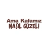 Ama Kafamız Nasıl Güzel Araba Sticker 17x17 Cm Kahverengi