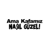 Ama Kafamız Nasıl Güzel Araba Sticker 17x17 Cm Siyah