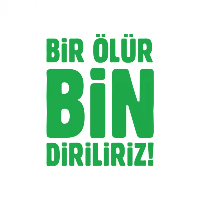 Bir Ölür Bin Diriliriz Sticker17x17 Cm Yeşil