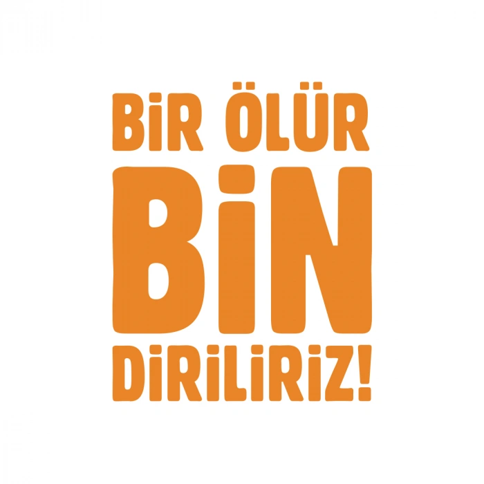 Bir Ölür Bin Diriliriz Sticker17x17 Cm Turuncu