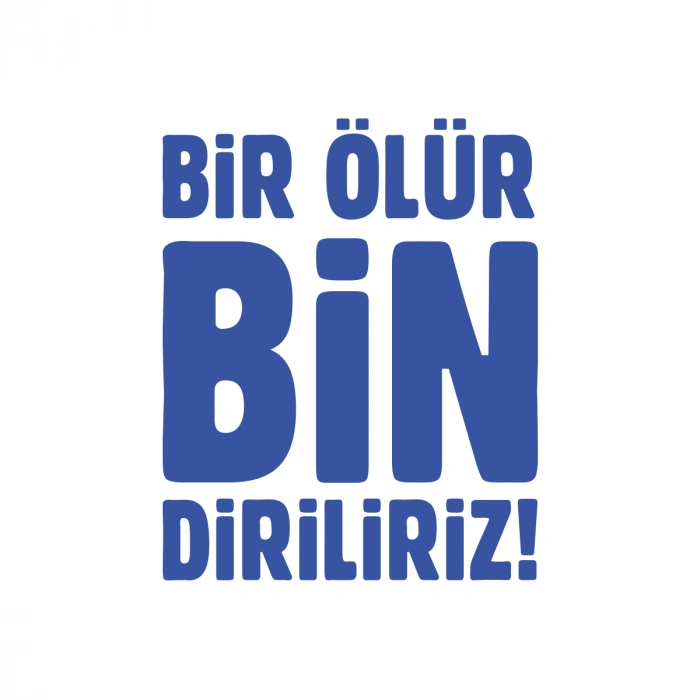 Bir Ölür Bin Diriliriz Sticker17x17 Cm Mavi
