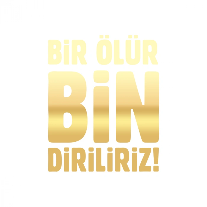 Bir Ölür Bin Diriliriz Sticker17x17 Cm Gold