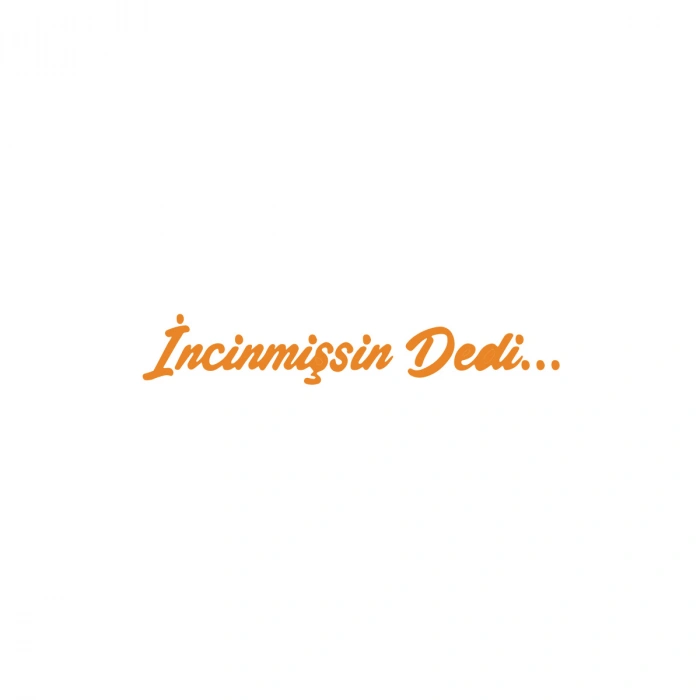 İncinmişsin Dedi Sticker 17x17 Cm Turuncu
