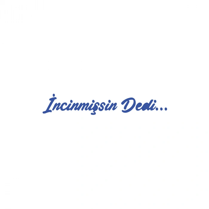 İncinmişsin Dedi Sticker 17x17 Cm Mavi