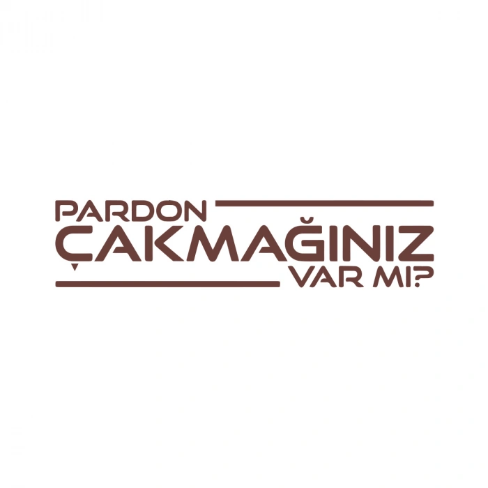 Pardon Çakmağınız var mı Sticker 17x17 Cm Kahverengi