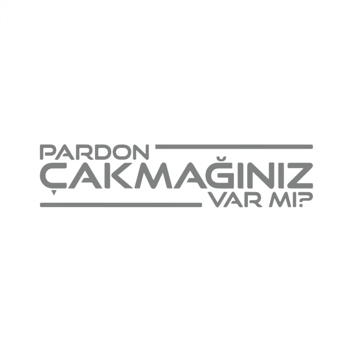 Pardon Çakmağınız var mı Sticker 17x17 Cm Gri