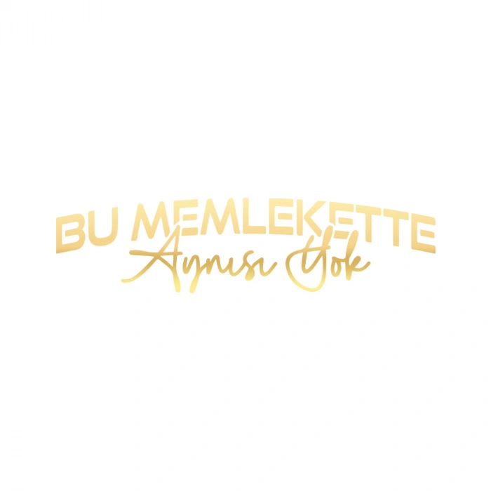 Bu Memlekette Aynısından Yok Sticker 17x17 Cm Gold