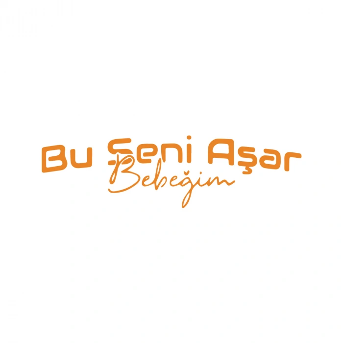 Bu Seni Aşar Bebeğim Sticker 17x17 Cm Turuncu