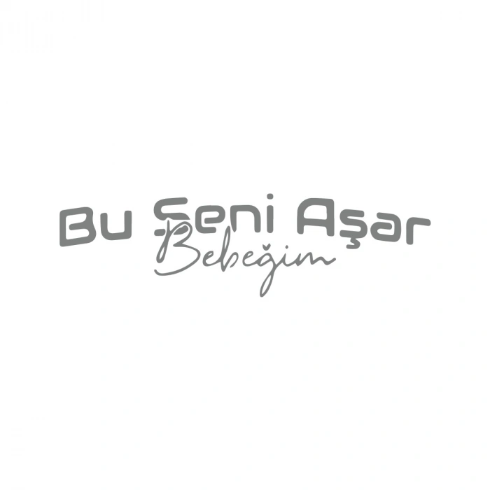 Bu Seni Aşar Bebeğim Sticker 17x17 Cm Gri