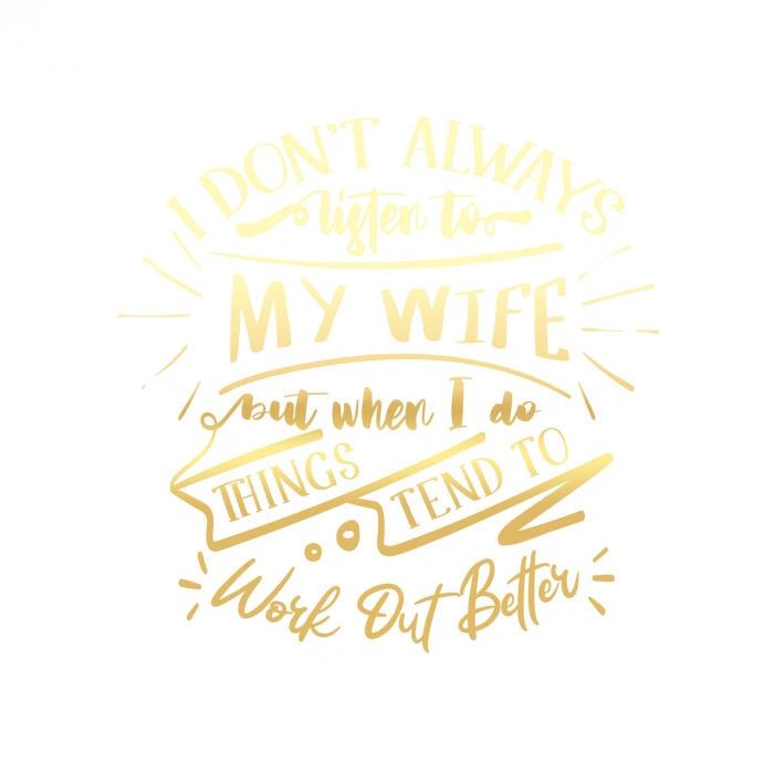 İ dont Listening to My wife Sticker 17x17 Cm Gold