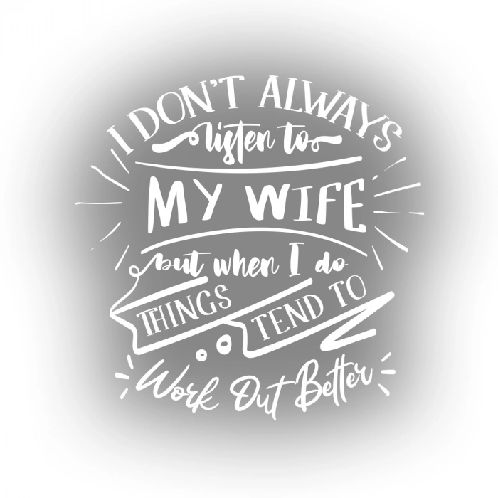 İ dont Listening to My wife Sticker 17x17 Cm Beyaz