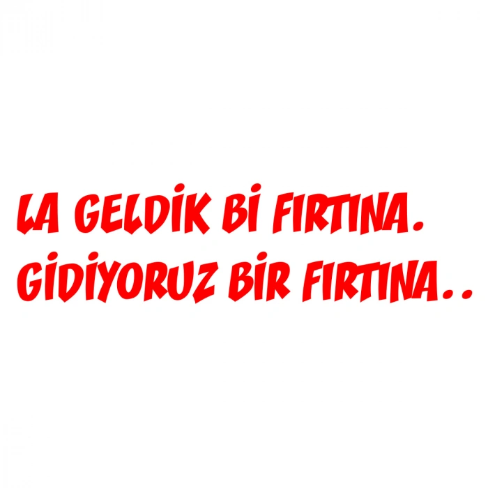 Geldik bi fırtına gidiyoruz bir fırtına sticker 17x17 Cm Kırmızı