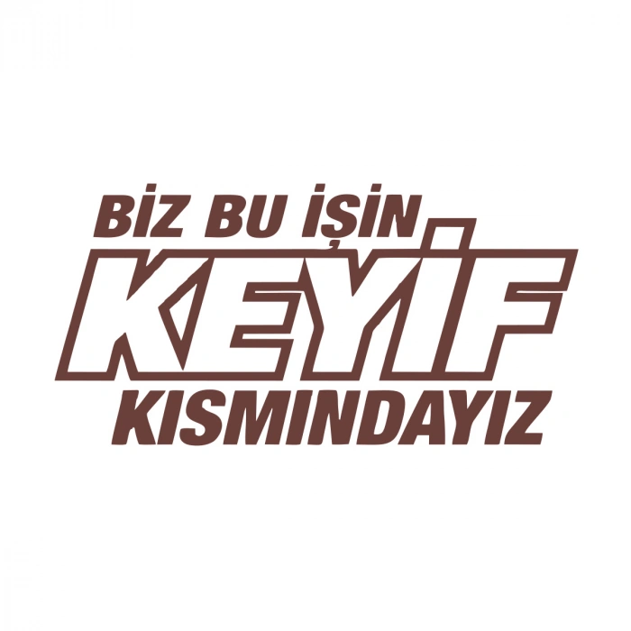Biz Bu işin Keyif Kısmındayız 17x17 Cm Kahverengi