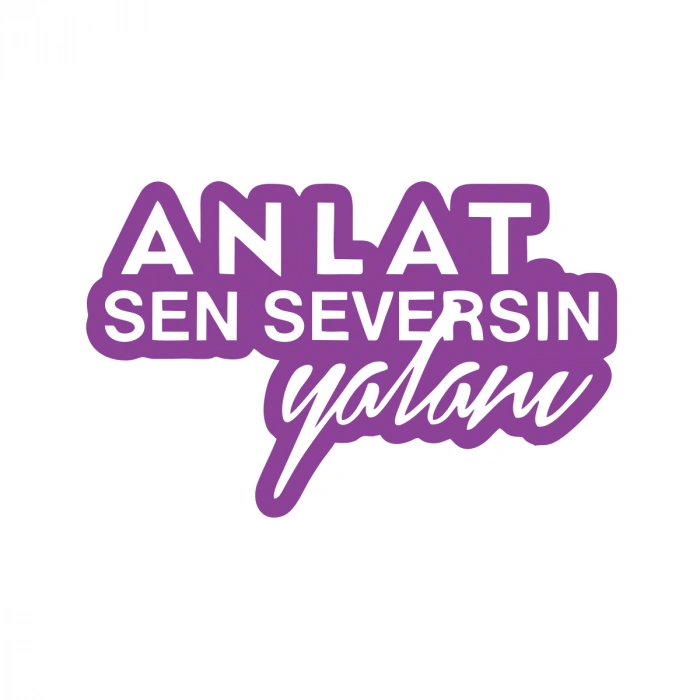 Anlat Sen Seversin Yalanı Araba Sticker 17x17 Cm Mor