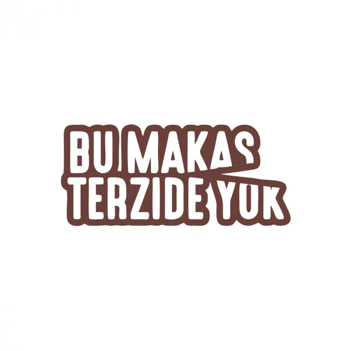 Bu Makas Terzide Yok Araba Sticker 17x17 Cm Kahverengi