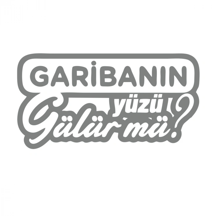 Garibanın Yüzü Gülür mü? Araba Sticker 17x17 Cm Gri