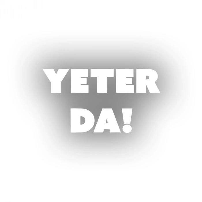 Yeter Da Araba Sticker 17x17 Cm Beyaz