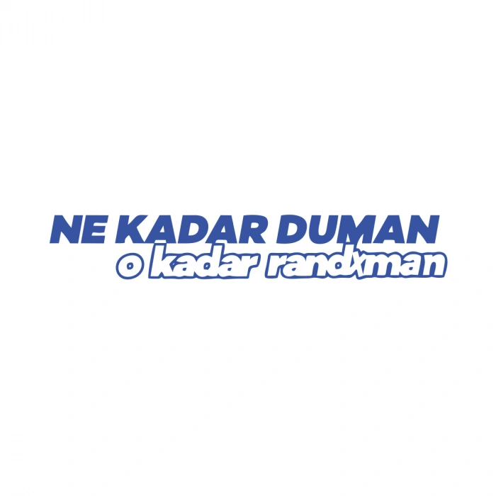 Ne Kadar Duman O Kadar Randxman Araba Sticker 17x17 Cm Mavi